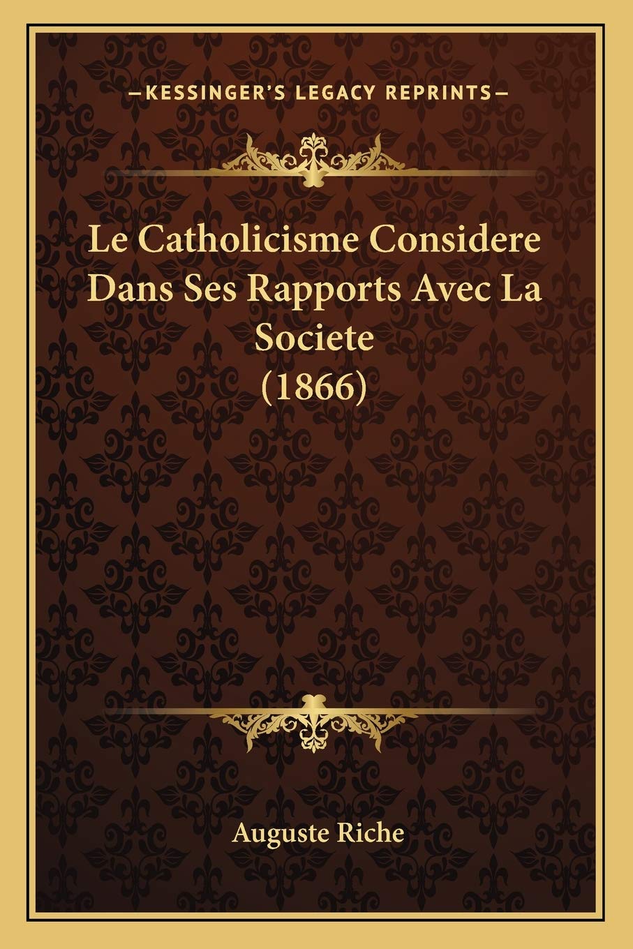 Le Catholicisme Considere Dans Ses Rapports Avec La Societe (1866) Philosophy
