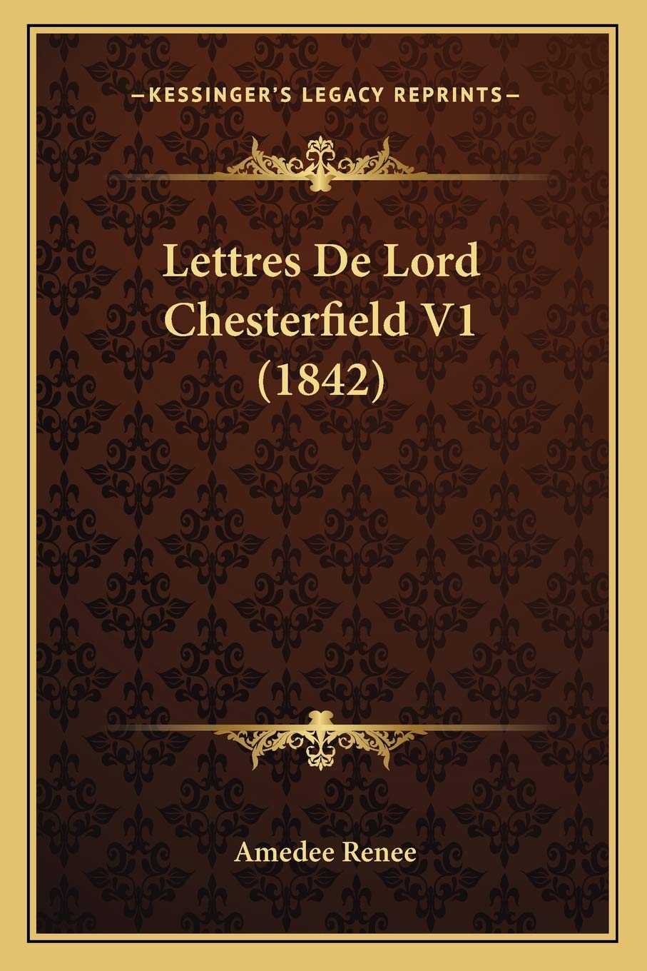 Lettres De Lord Chesterfield V1 (1842) Essays & Short Stories
