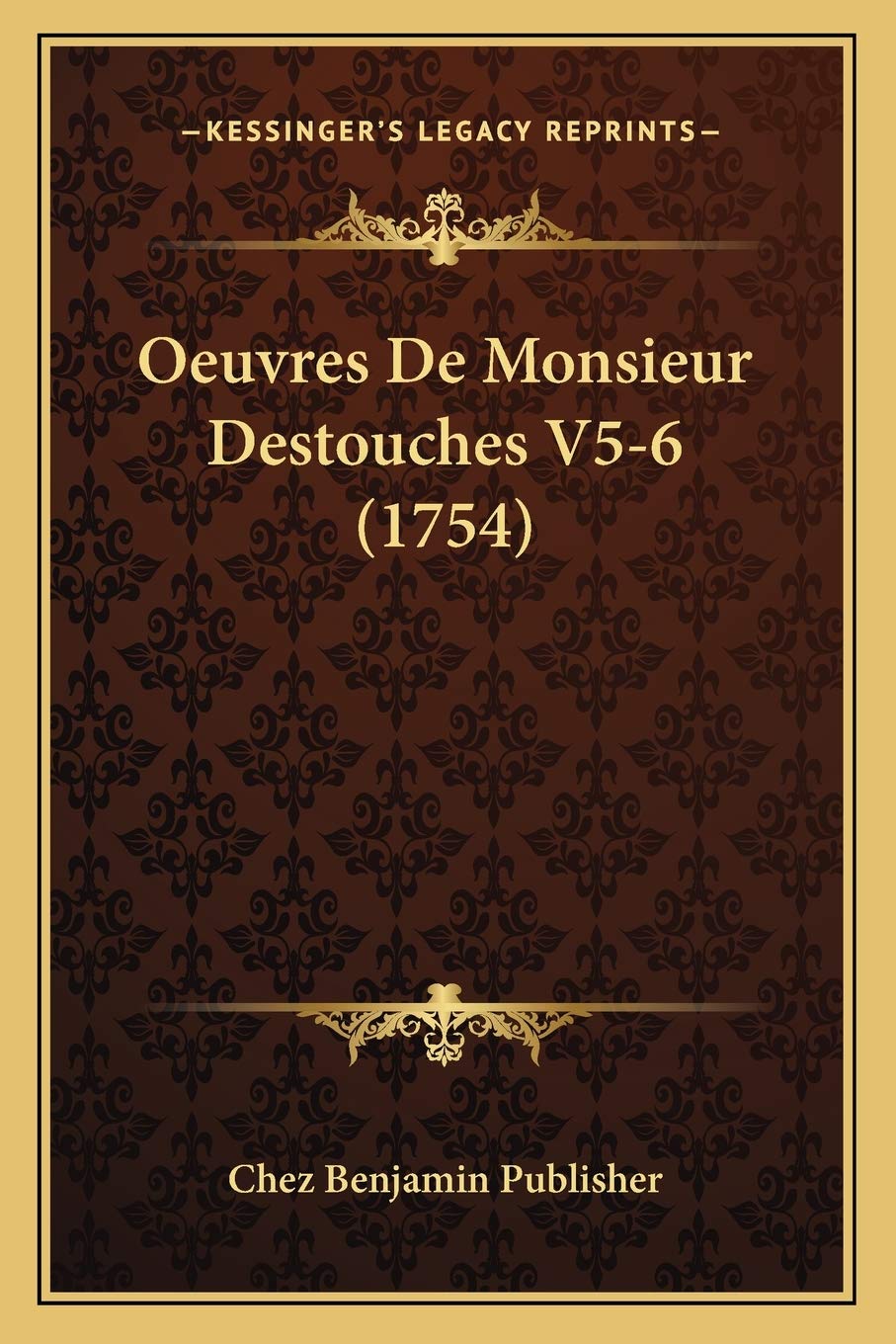 Oeuvres De Monsieur Destouches V5-6 (1754) Contemporary literature