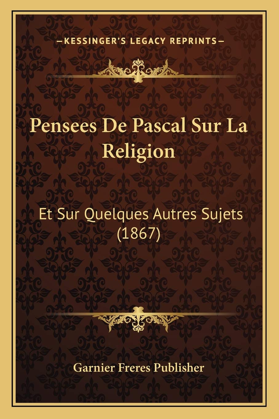 Pensees De Pascal Sur La Religion: Et Sur Quelques Autres Sujets (1867) Philosophy