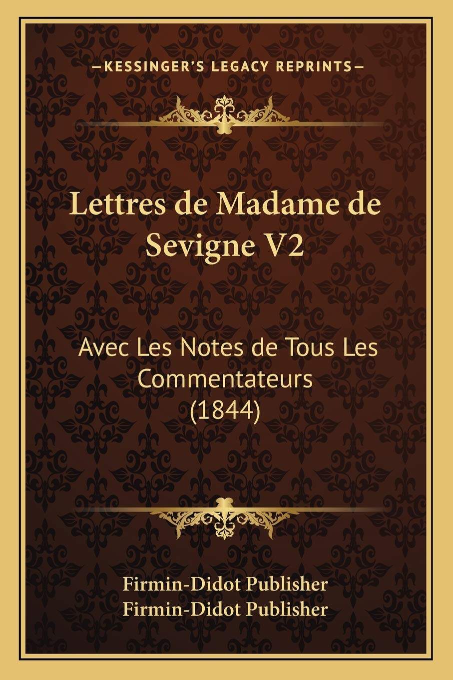 Lettres de Madame de Sevigne V2: Avec Les Notes de Tous Les Commentateurs (1844) Essays & Short Stories