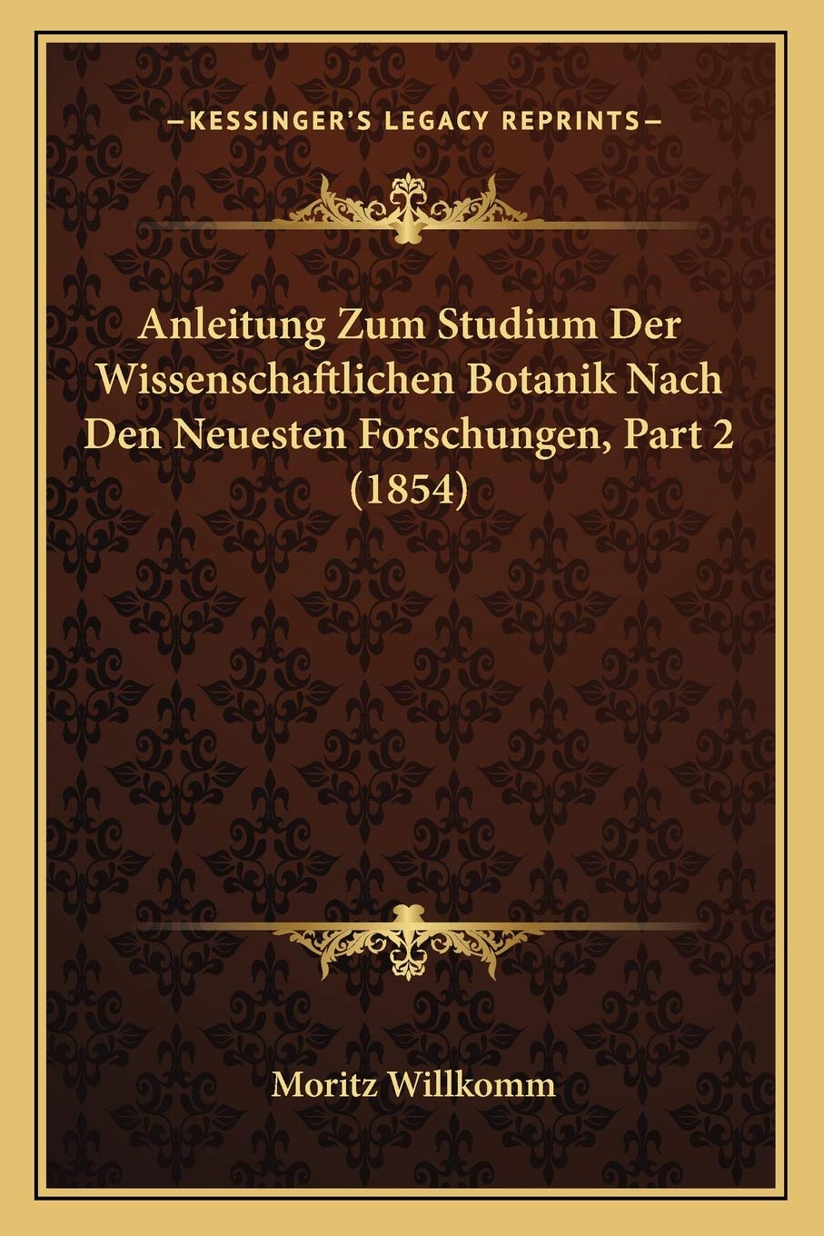 Anleitung Zum Studium Der Wissenschaftlichen Botanik Nach Den Neuesten Forschungen, Part 2 (1854) International