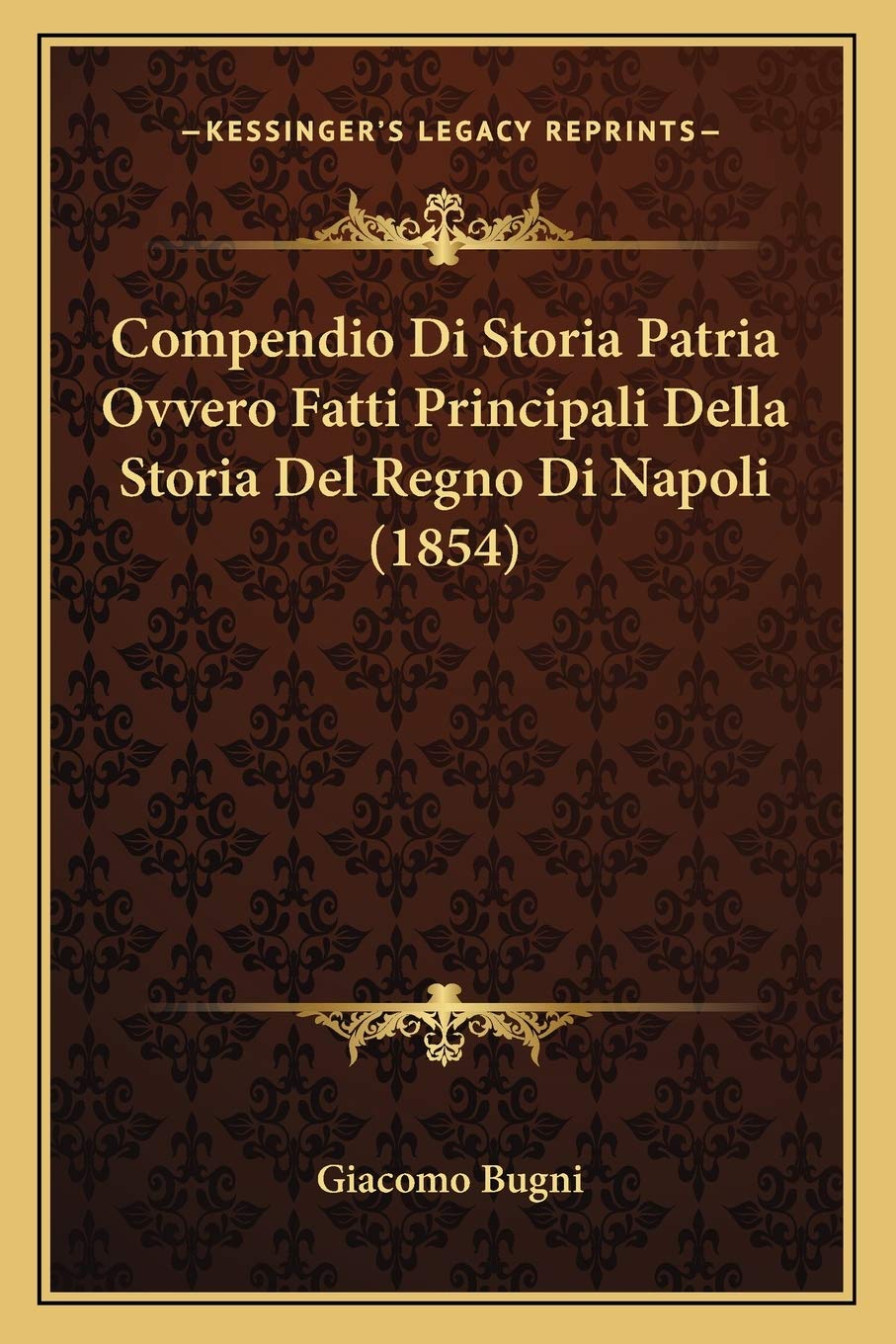 Compendio Di Storia Patria Ovvero Fatti Principali Della Storia Del Regno Di Napoli (1854) Contemporary literature
