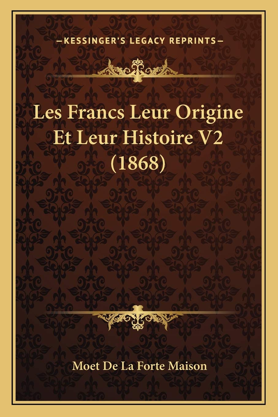 Les Francs Leur Origine Et Leur Histoire V2 (1868) Social Sciences