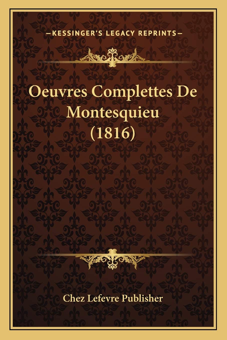 Oeuvres Complettes De Montesquieu (1816) Philosophy
