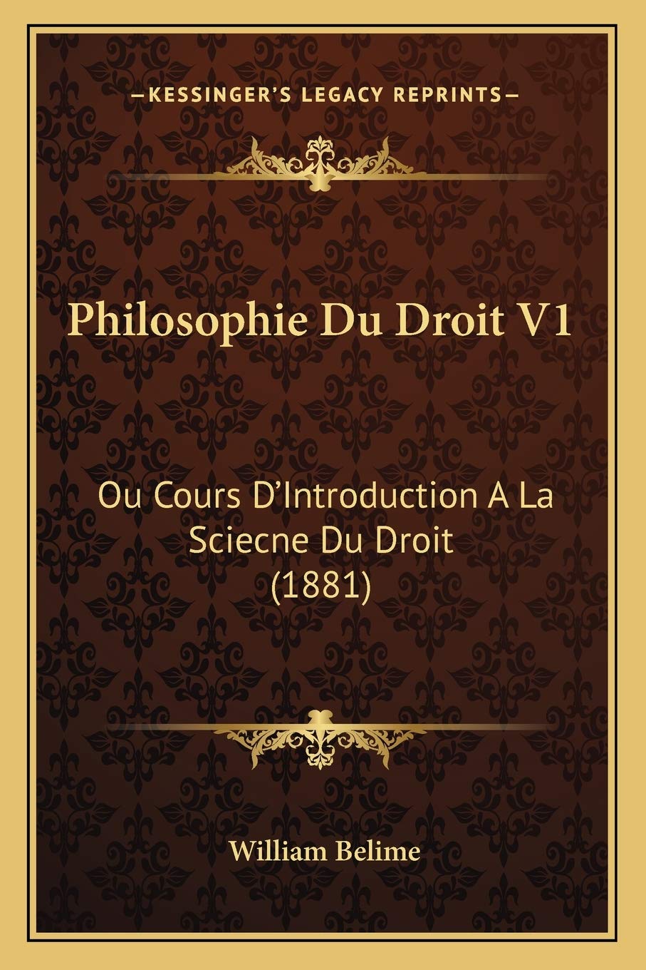 Philosophie Du Droit V1: Ou Cours D'Introduction A La Sciecne Du Droit (1881) Law