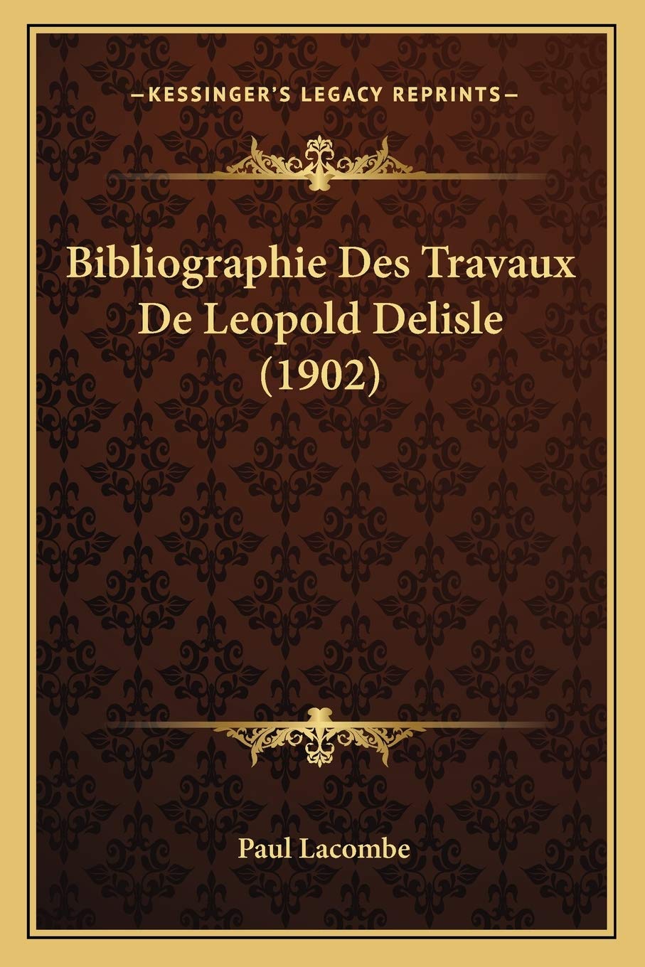 Bibliographie Des Travaux De Leopold Delisle (1902) International