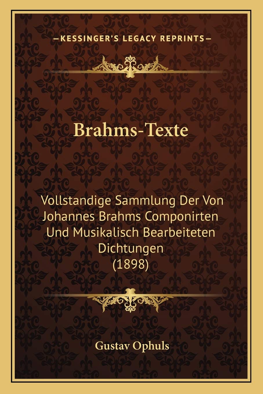 Brahms-Texte: Vollstandige Sammlung Der Von Johannes Brahms Componirten Und Musikalisch Bearbeiteten Dichtungen (1898) Contemporary literature