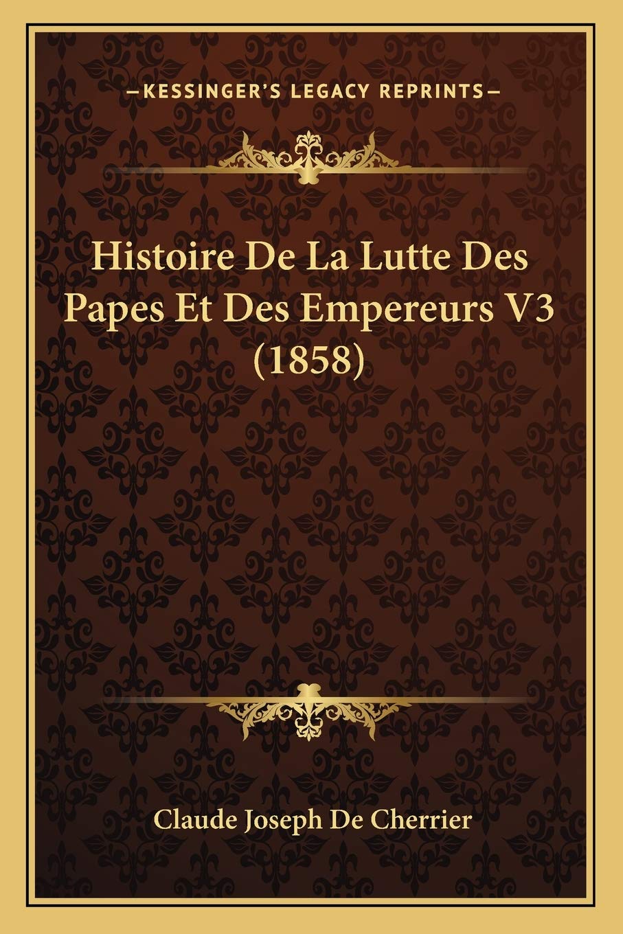 Histoire De La Lutte Des Papes Et Des Empereurs V3 (1858) International