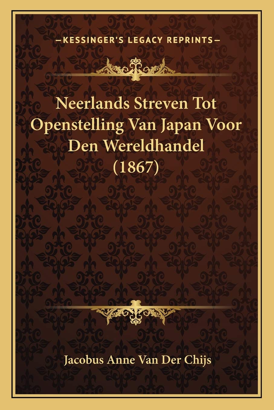 Neerlands Streven Tot Openstelling Van Japan Voor Den Wereldhandel (1867) Contemporary literature