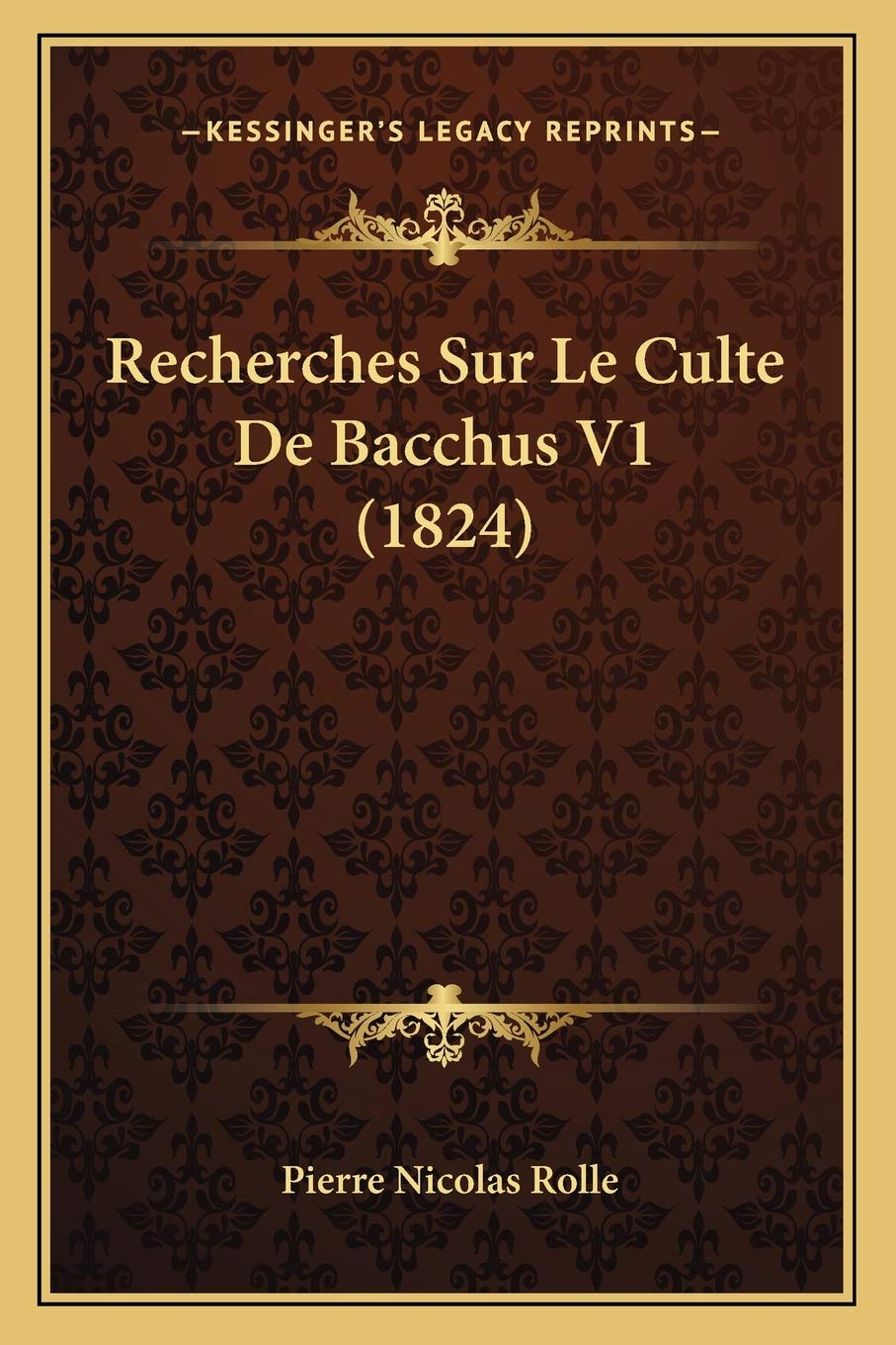 Recherches Sur Le Culte De Bacchus V1 (1824) Contemporary literature