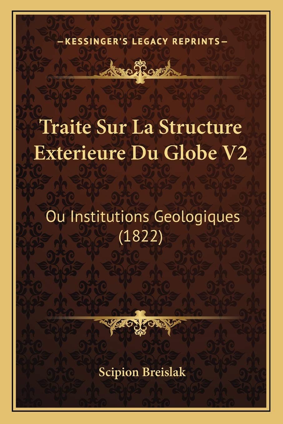 Traite Sur La Structure Exterieure Du Globe V2: Ou Institutions Geologiques (1822) International