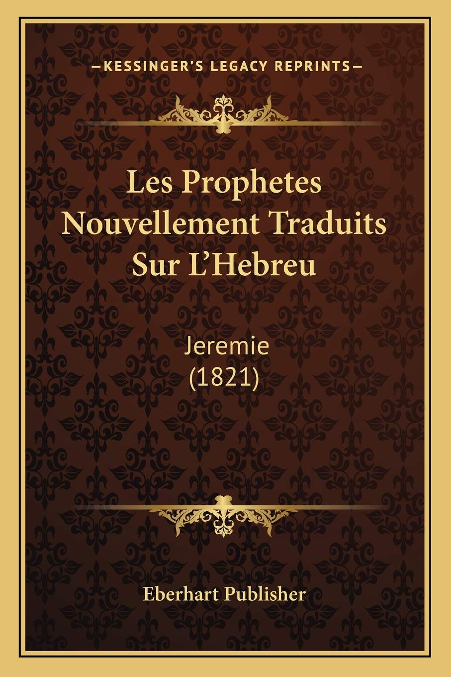 Les Prophetes Nouvellement Traduits Sur L'Hebreu: Jeremie (1821) International