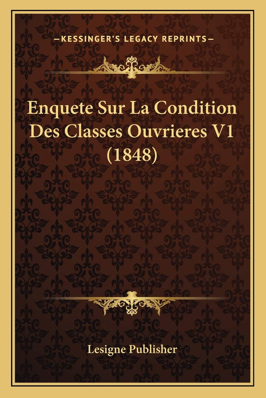 Enquete Sur La Condition Des Classes Ouvrieres V1 (1848) Social Sciences