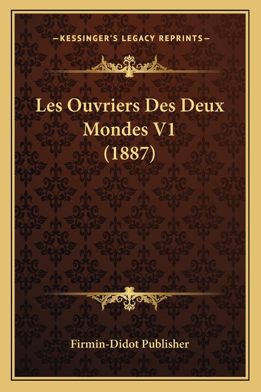 Les Ouvriers Des Deux Mondes V1 (1887) International