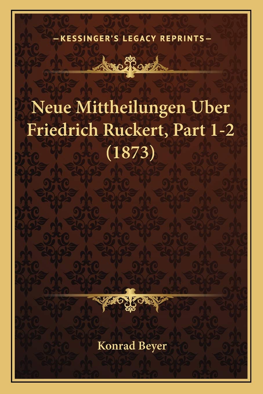 Neue Mittheilungen Uber Friedrich Ruckert, Part 1-2 (1873) Contemporary literature