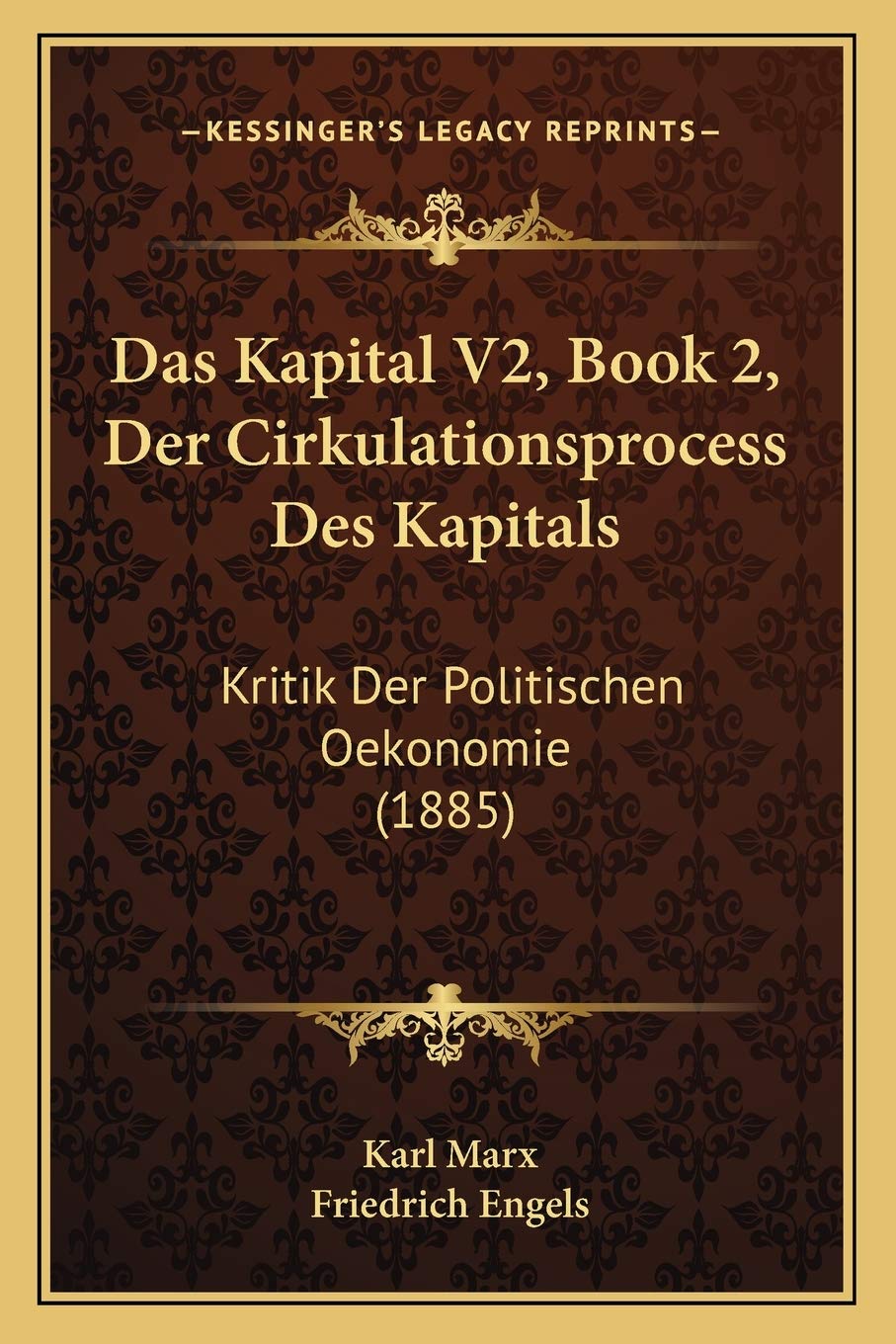 Das Kapital V2, Book 2, Der Cirkulationsprocess Des Kapitals: Kritik Der Politischen Oekonomie (1885) Philosophy