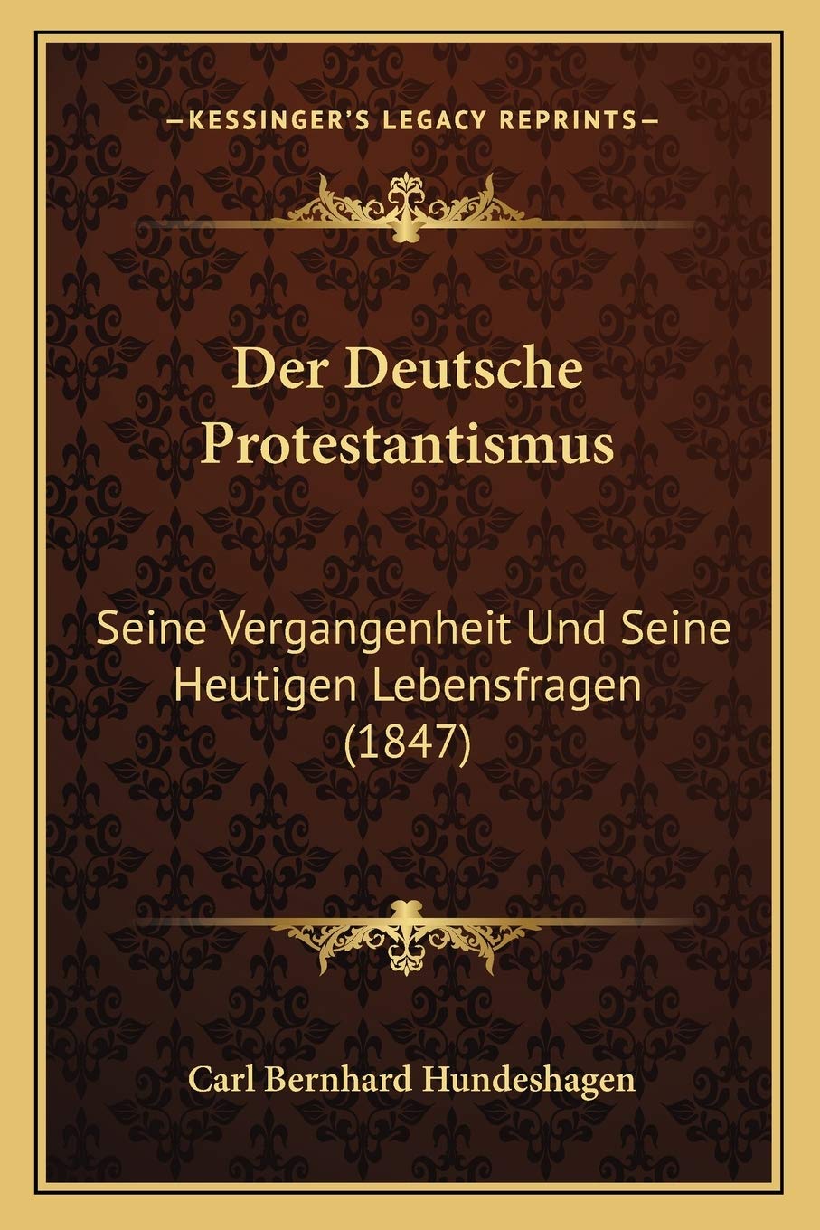 Der Deutsche Protestantismus: Seine Vergangenheit Und Seine Heutigen Lebensfragen (1847) International