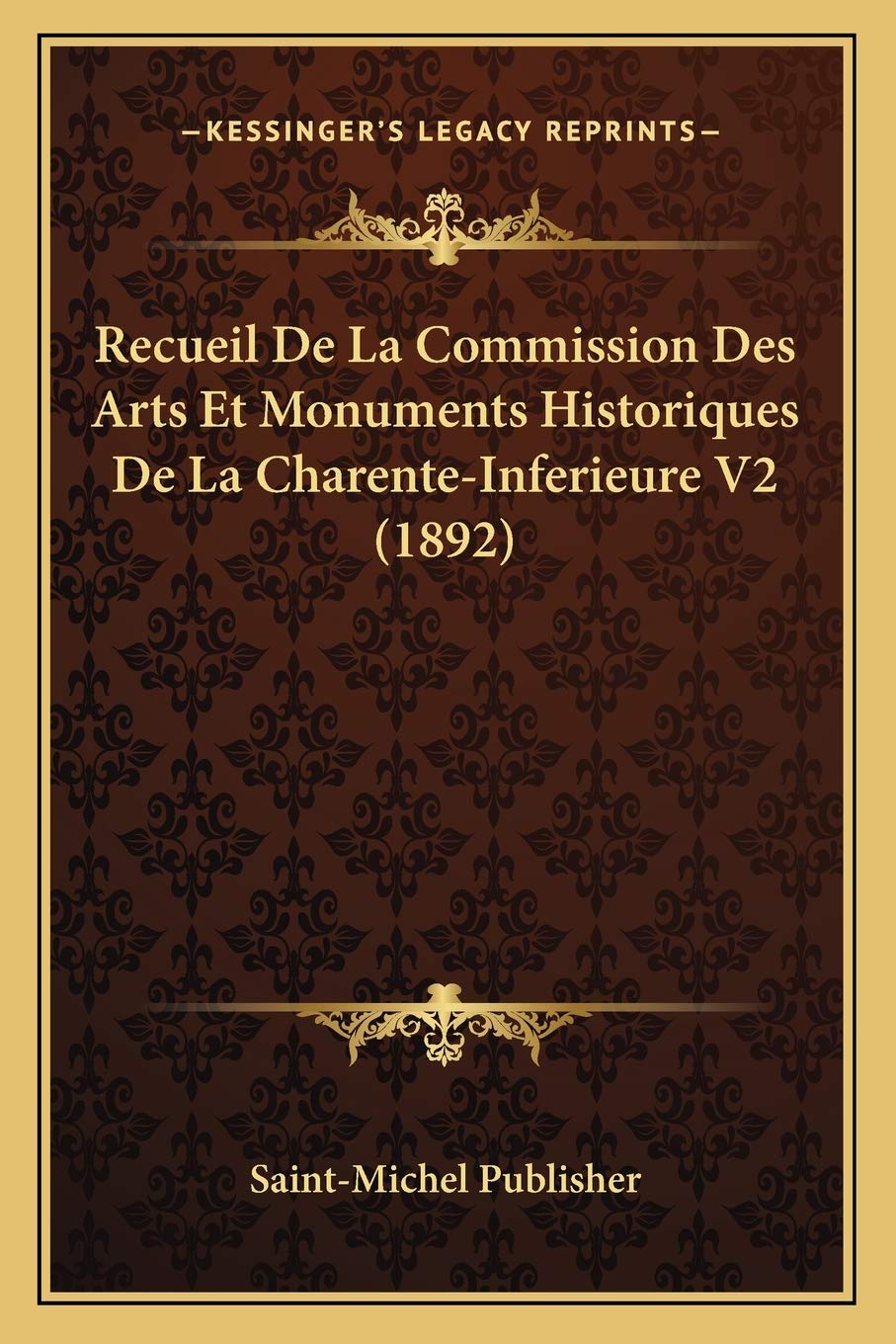 Recueil De La Commission Des Arts Et Monuments Historiques De La Charente-Inferieure V2 (1892) International