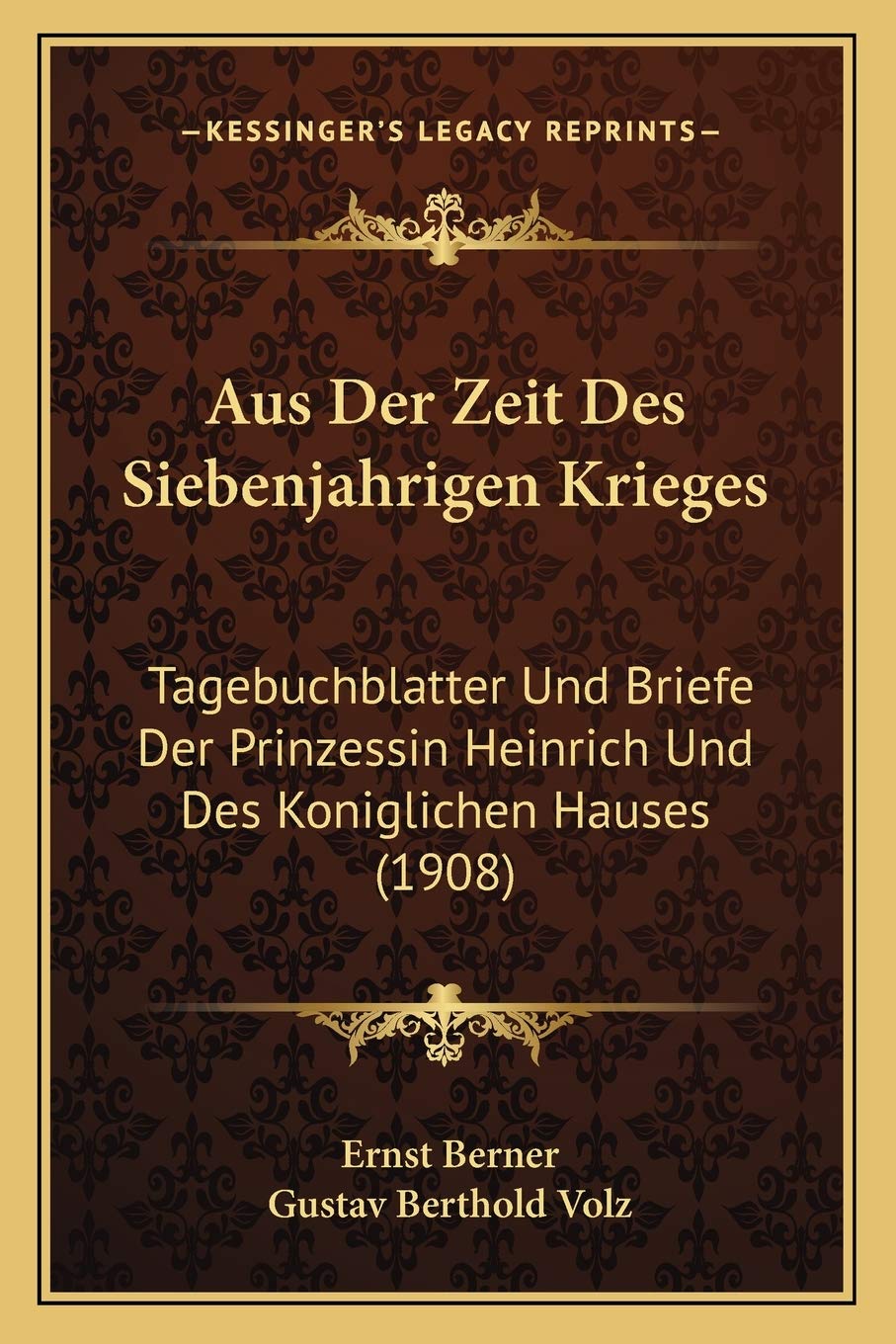Aus Der Zeit Des Siebenjahrigen Krieges: Tagebuchblatter Und Briefe Der Prinzessin Heinrich Und Des Koniglichen Hauses (1908) International