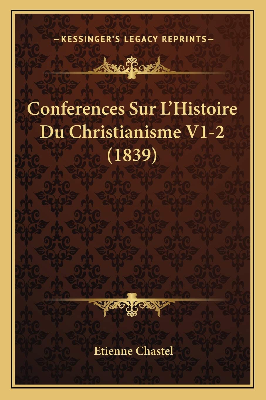 Conferences Sur L'Histoire Du Christianisme V1-2 (1839) International