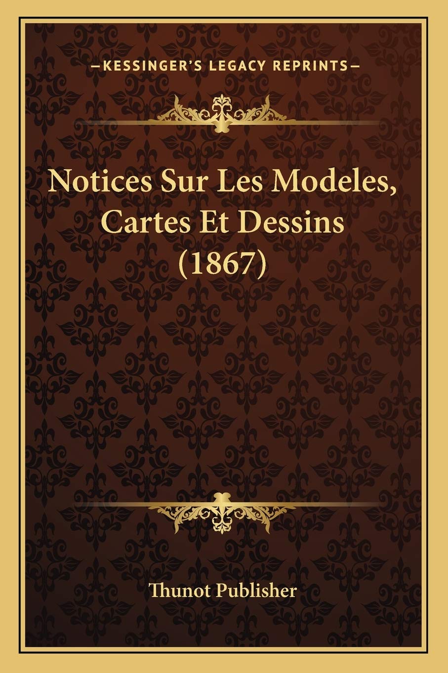 Notices Sur Les Modeles, Cartes Et Dessins (1867) International