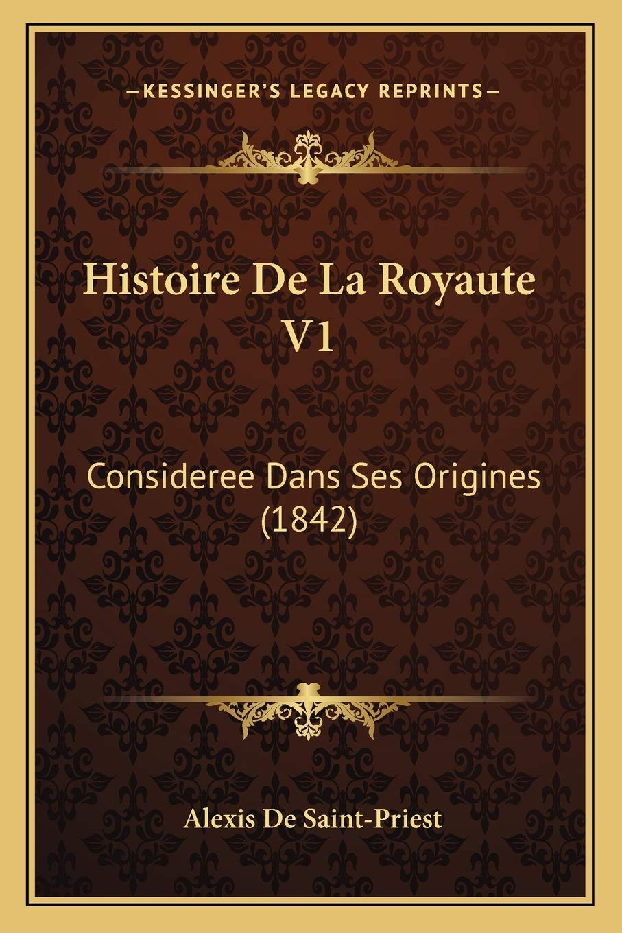 Histoire De La Royaute V1: Consideree Dans Ses Origines (1842) International
