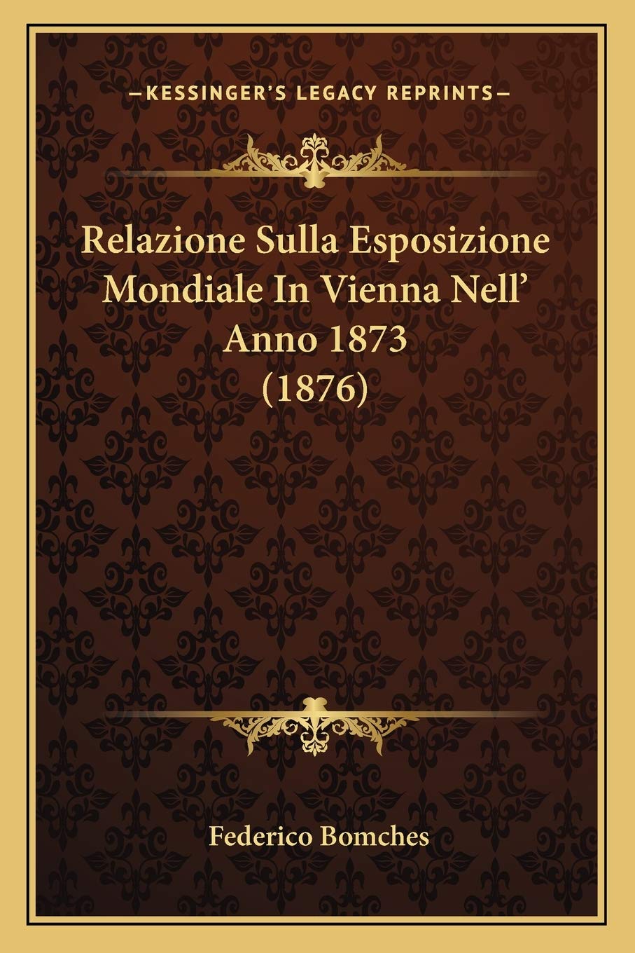 Relazione Sulla Esposizione Mondiale In Vienna Nell' Anno 1873 (1876) Contemporary literature Books
