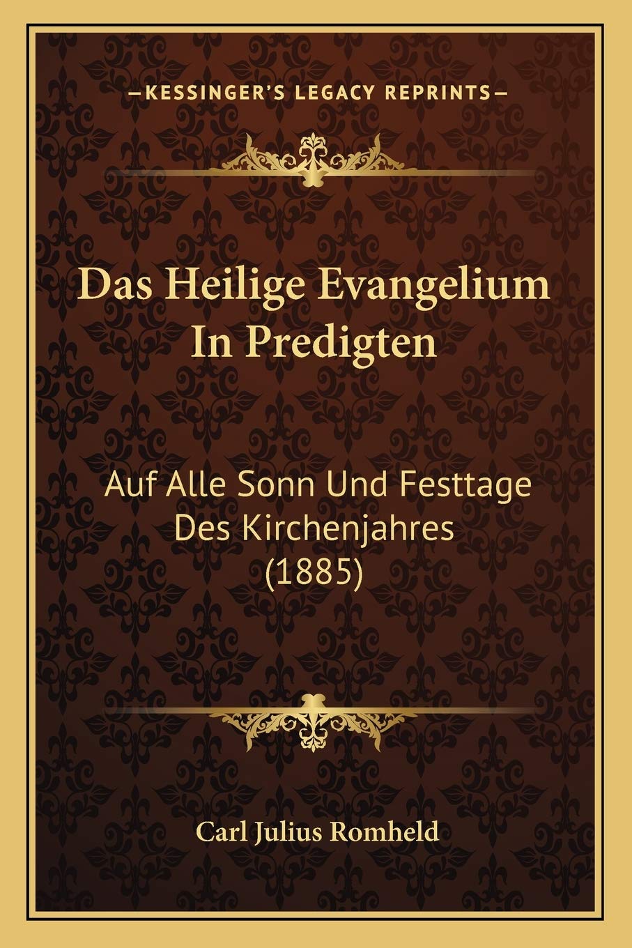 Das Heilige Evangelium In Predigten: Auf Alle Sonn Und Festtage Des Kirchenjahres (1885) International
