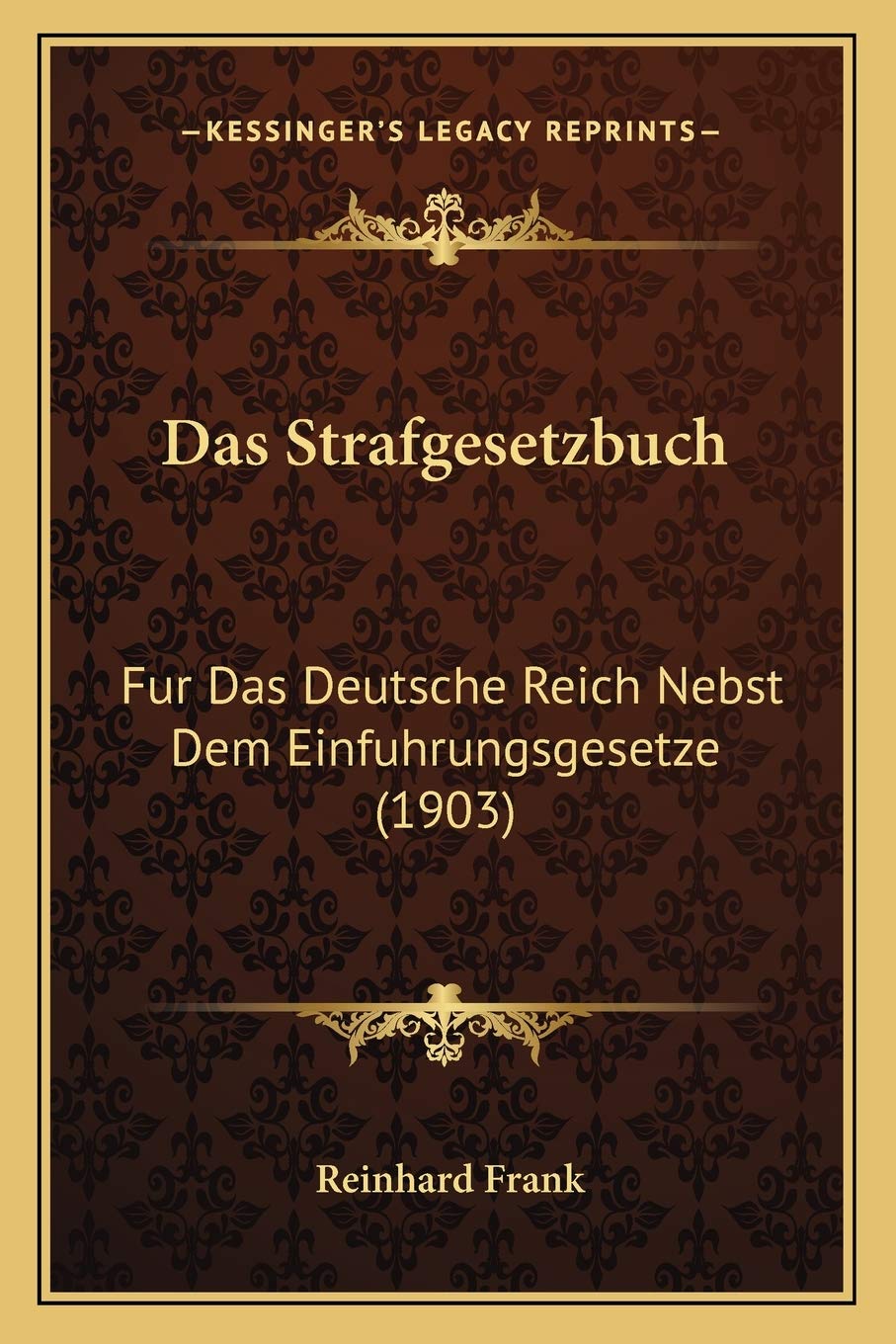 Das Strafgesetzbuch: Fur Das Deutsche Reich Nebst Dem Einfuhrungsgesetze (1903) Law