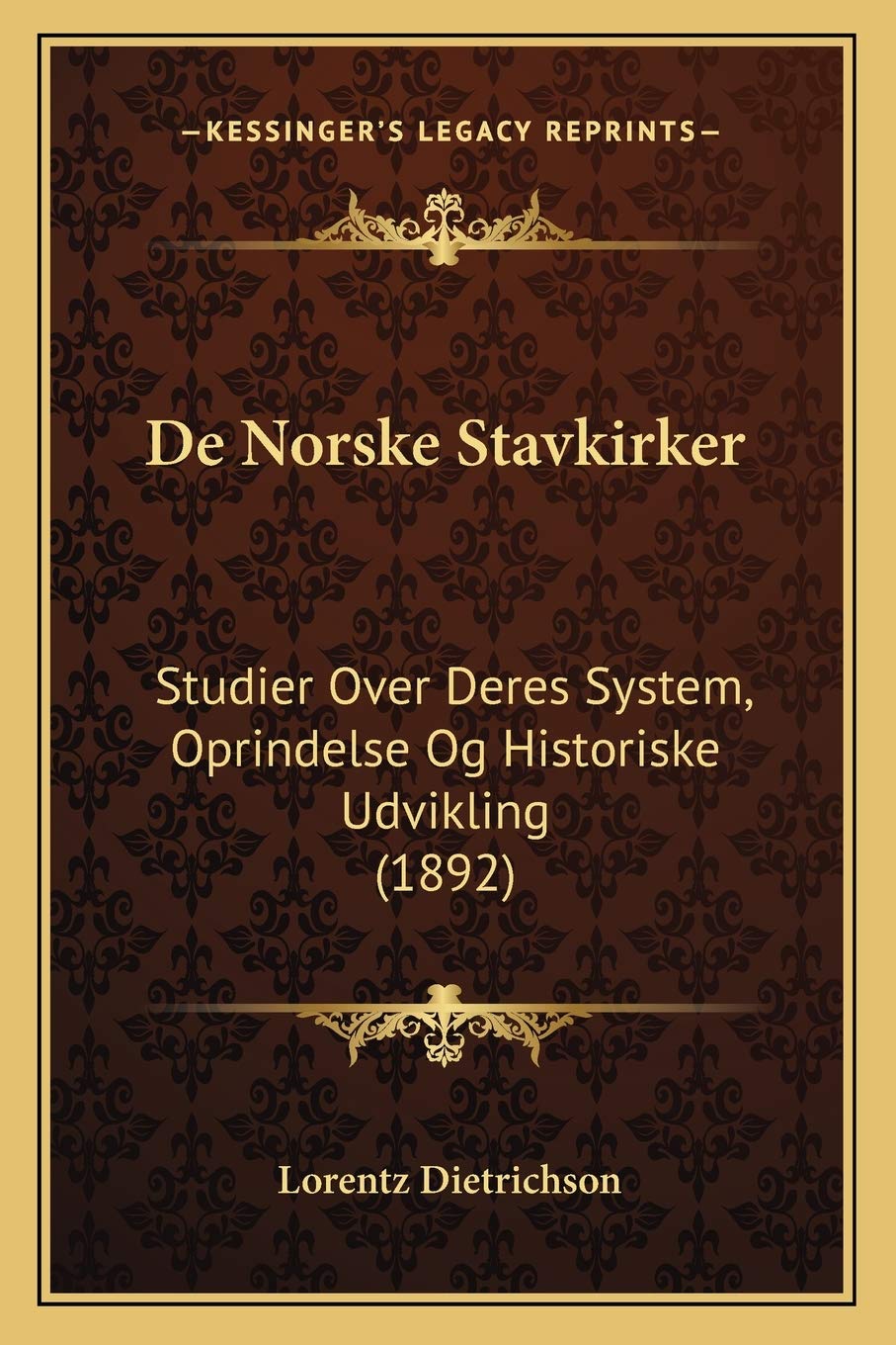De Norske Stavkirker: Studier Over Deres System, Oprindelse Og Historiske Udvikling (1892) Contemporary literature