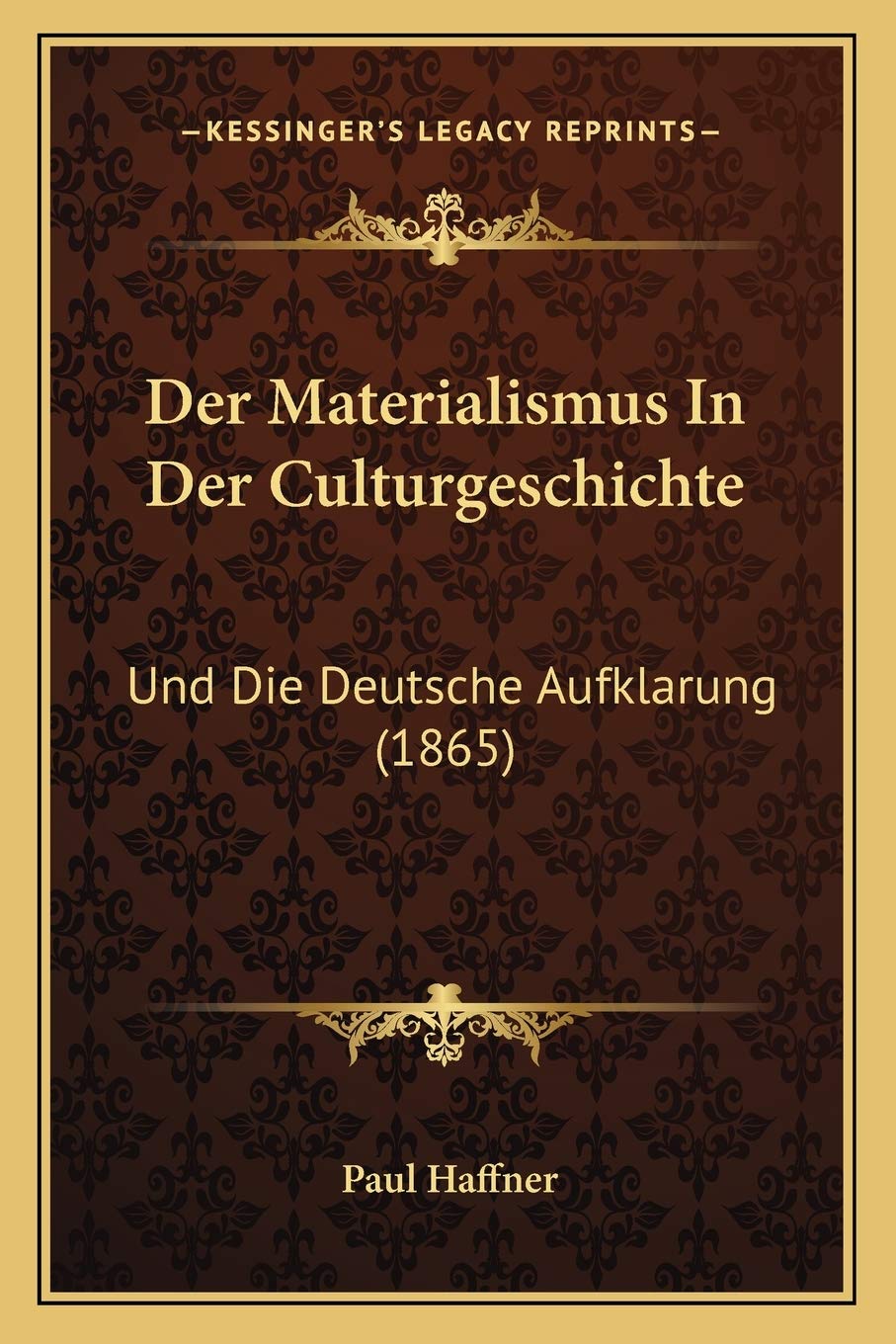 Der Materialismus In Der Culturgeschichte: Und Die Deutsche Aufklarung (1865) Philosophy