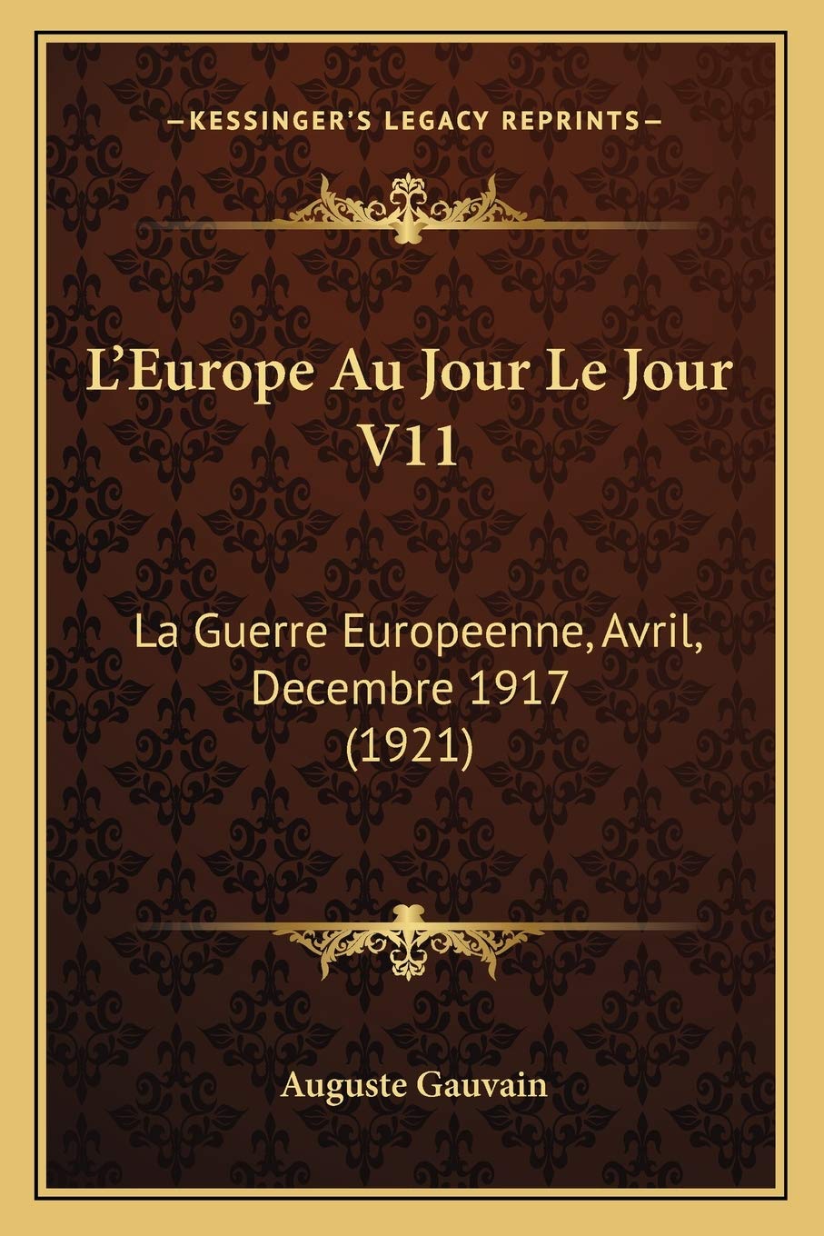 L'Europe Au Jour Le Jour V11: La Guerre Europeenne, Avril, Decembre 1917 (1921) International