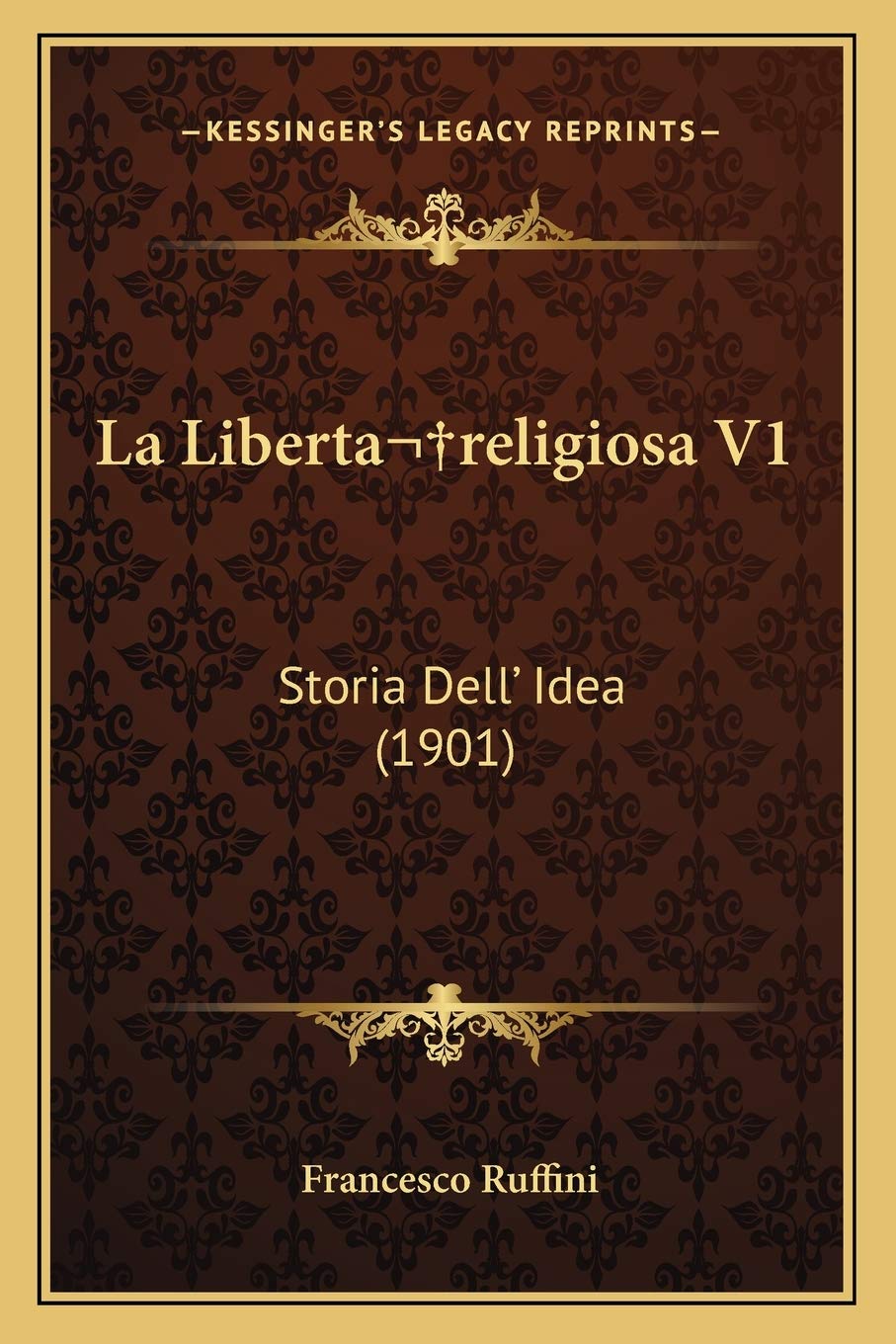 La Liberta religiosa V1: Storia Dell' Idea (1901) Philosophy