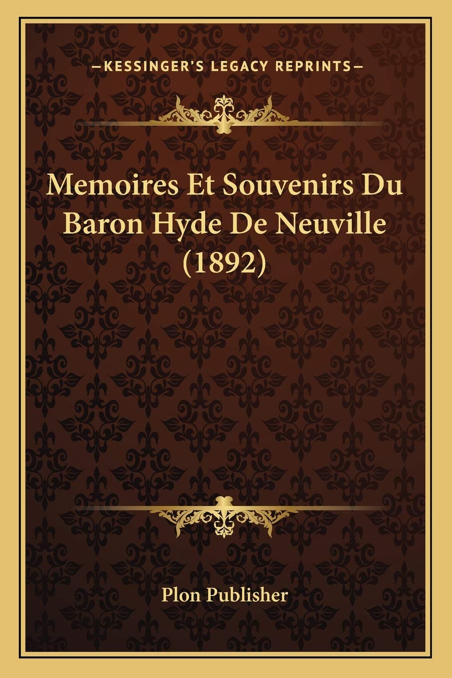 Memoires Et Souvenirs Du Baron Hyde De Neuville (1892) International