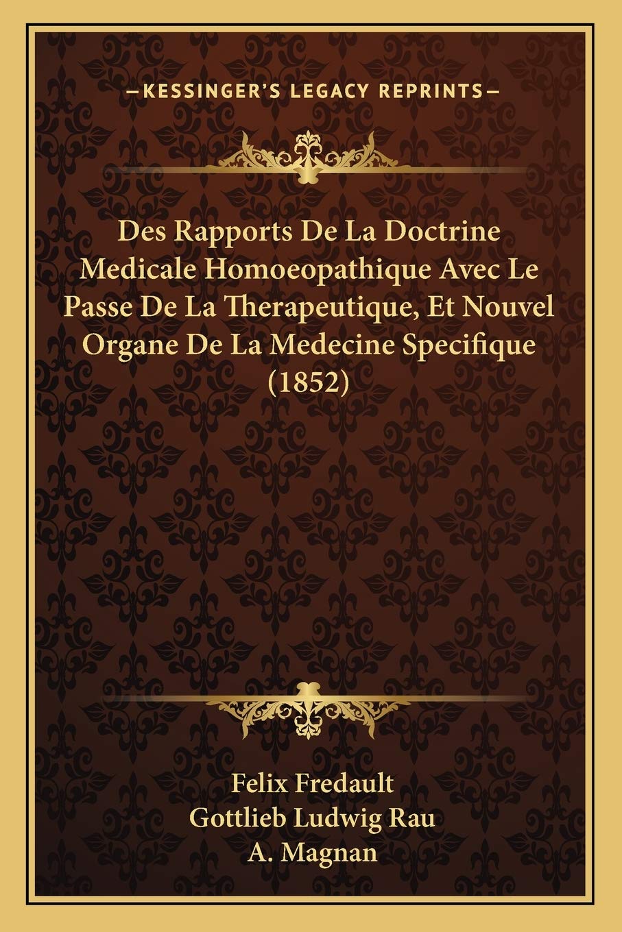 Des Rapports De La Doctrine Medicale Homoeopathique Avec Le Passe De La Therapeutique, Et Nouvel Organe De La Medecine Specifique (1852) Medicine