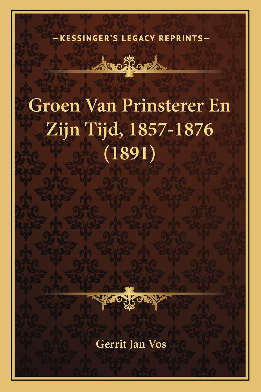 Groen Van Prinsterer En Zijn Tijd, 1857-1876 (1891) Contemporary literature