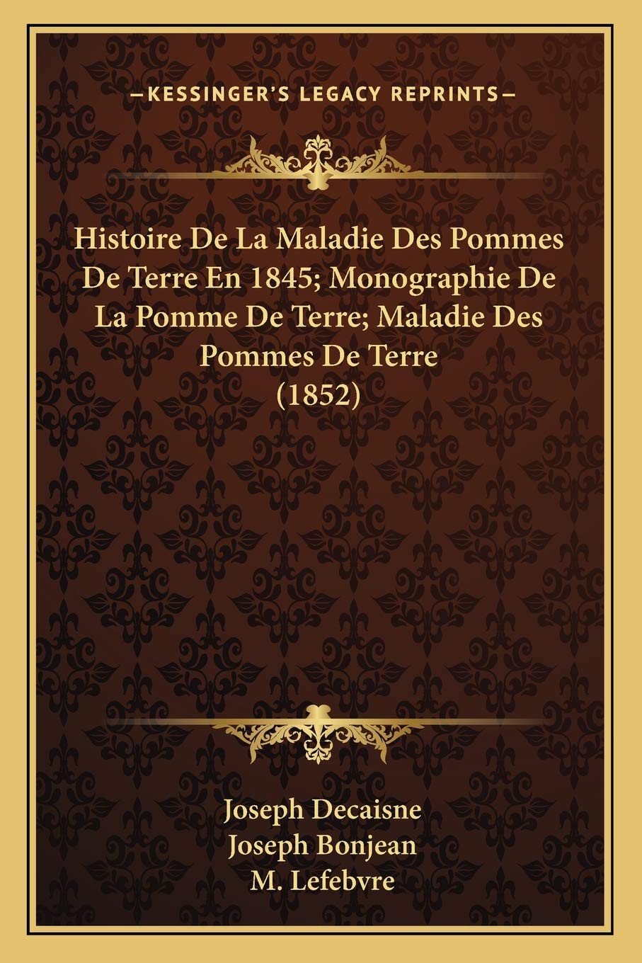 Histoire De La Maladie Des Pommes De Terre En 1845; Monographie De La Pomme De Terre; Maladie Des Pommes De Terre (1852) Medicine
