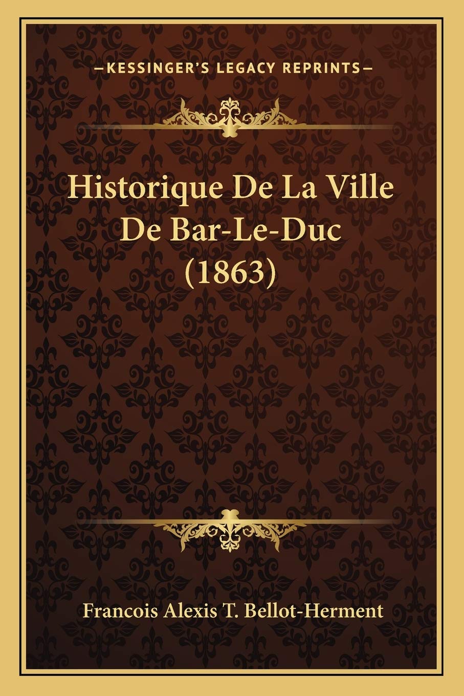 Historique De La Ville De Bar-Le-Duc (1863) International