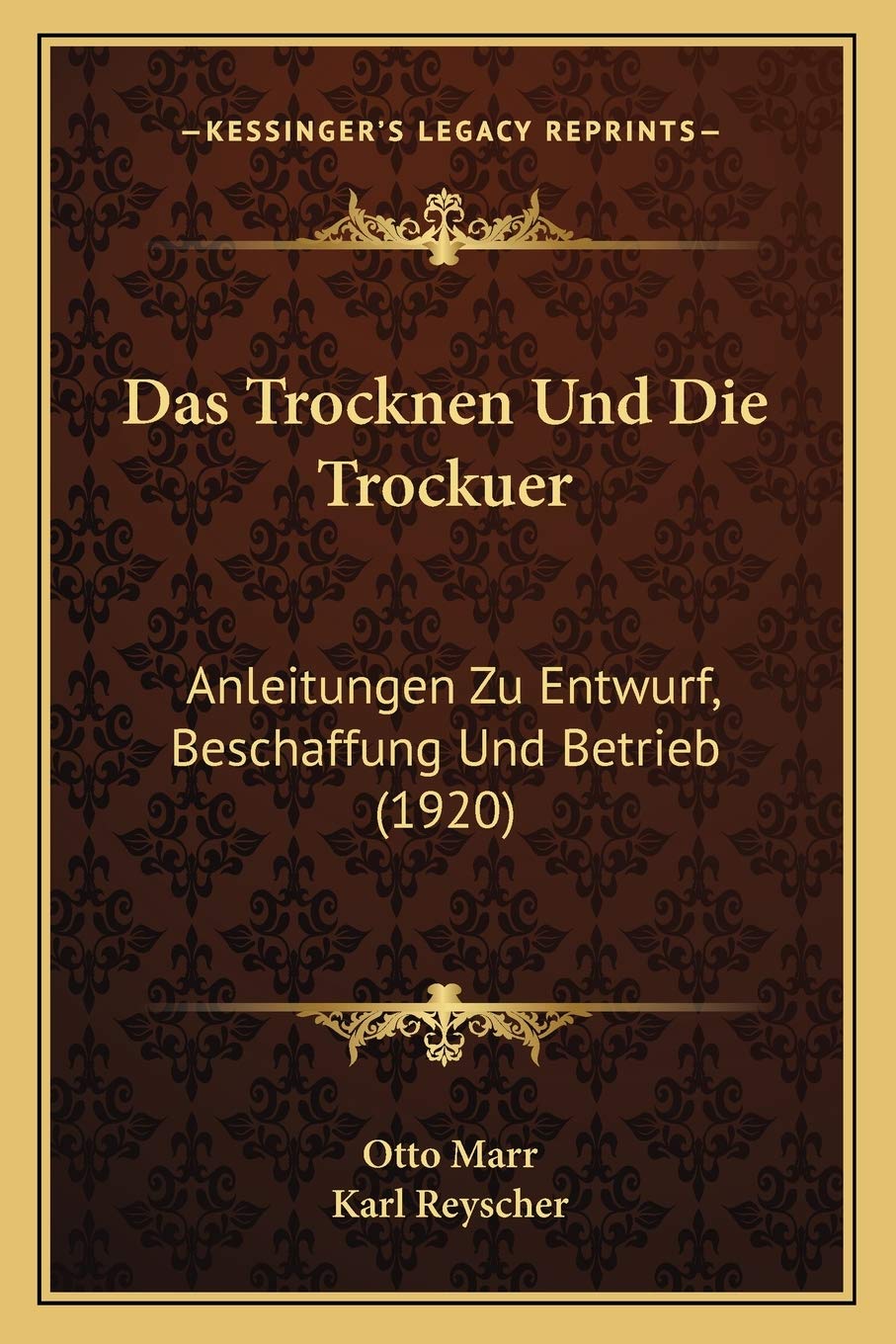 Das Trocknen Und Die Trockuer: Anleitungen Zu Entwurf, Beschaffung Und Betrieb (1920) International