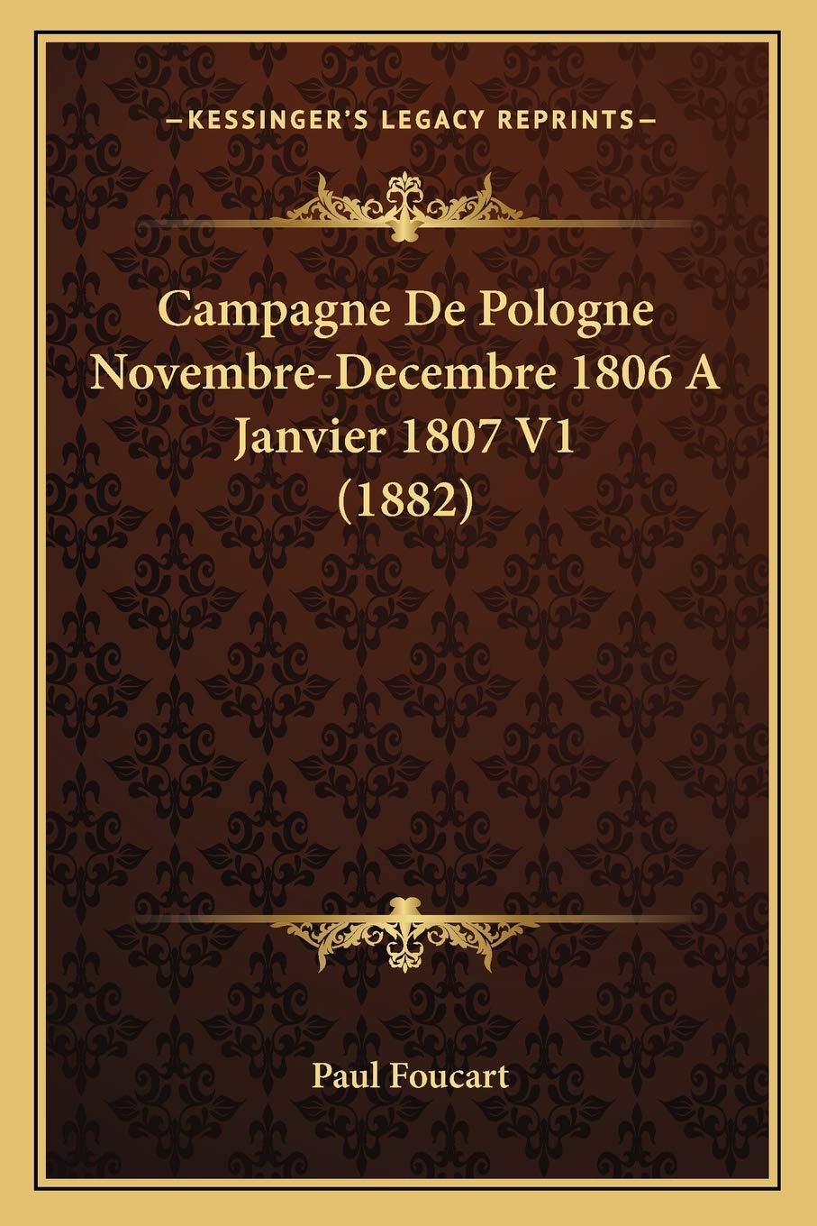 Campagne De Pologne Novembre-Decembre 1806 A Janvier 1807 V1 (1882) International