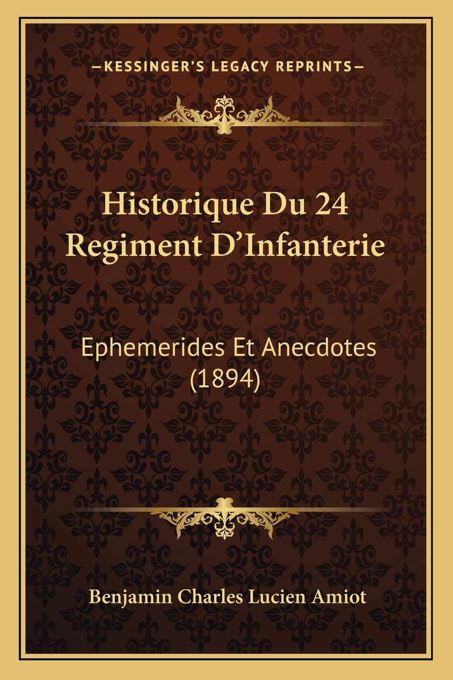 Historique Du 24 Regiment D'Infanterie: Ephemerides Et Anecdotes (1894) Contemporary literature