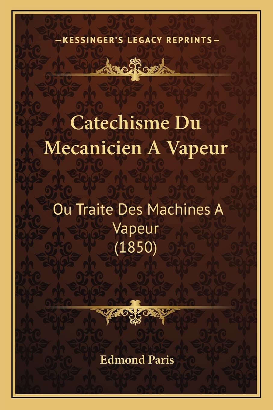 Catechisme Du Mecanicien A Vapeur: Ou Traite Des Machines A Vapeur (1850) book