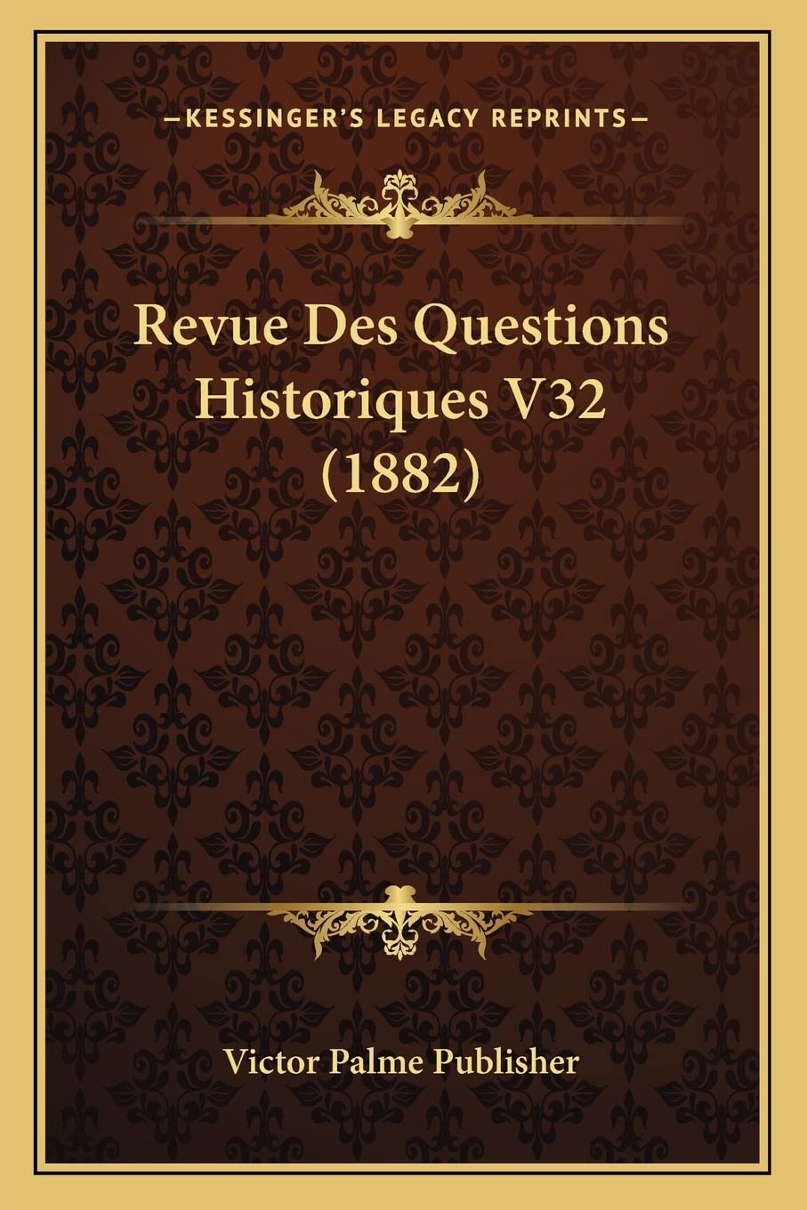 Revue Des Questions Historiques V32 (1882) book