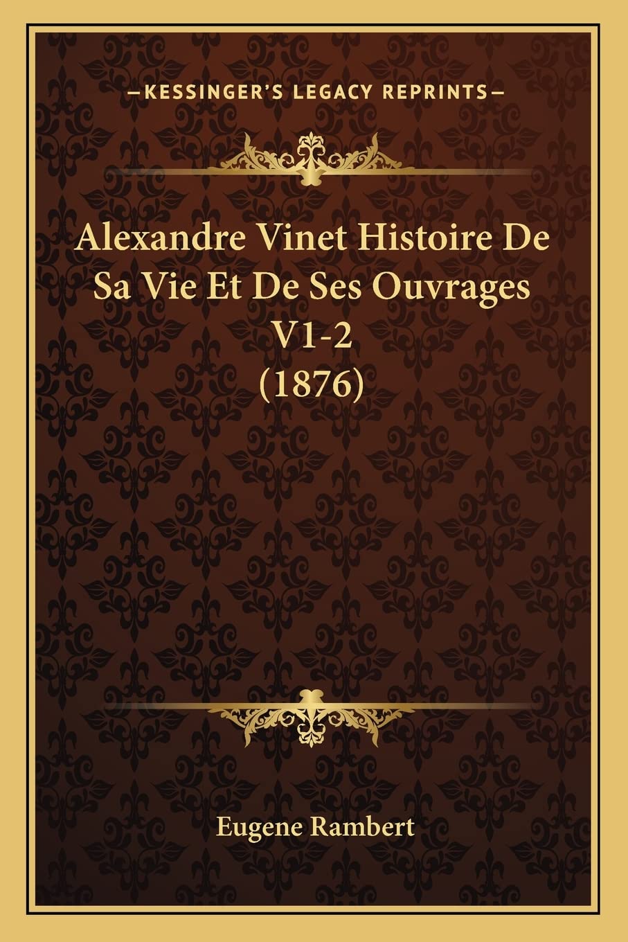 Alexandre Vinet Histoire De Sa Vie Et De Ses Ouvrages V1-2 (1876) book