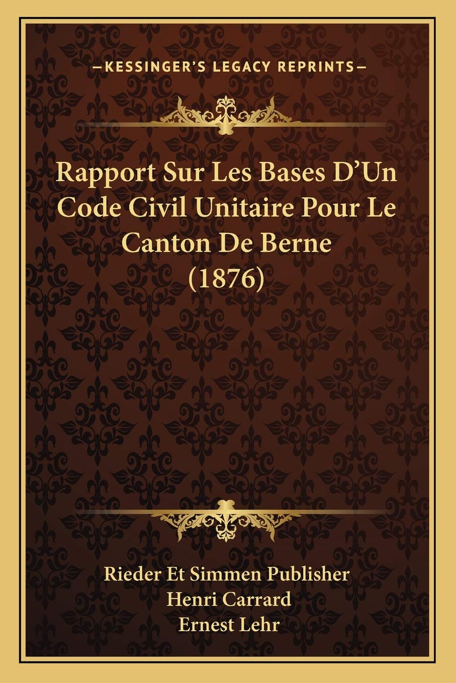 Rapport Sur Les Bases D'Un Code Civil Unitaire Pour Le Canton De Berne (1876) book