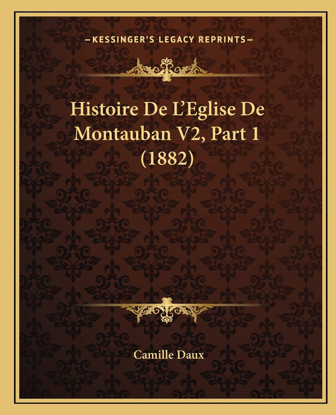 Histoire De L'Eglise De Montauban V2, Part 1 (1882) book