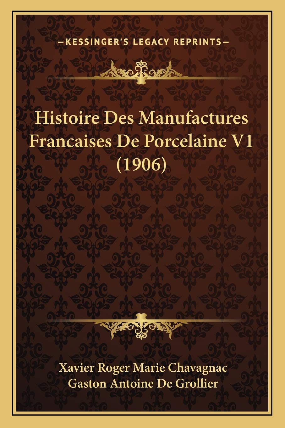 Histoire Des Manufactures Francaises De Porcelaine V1 (1906) book