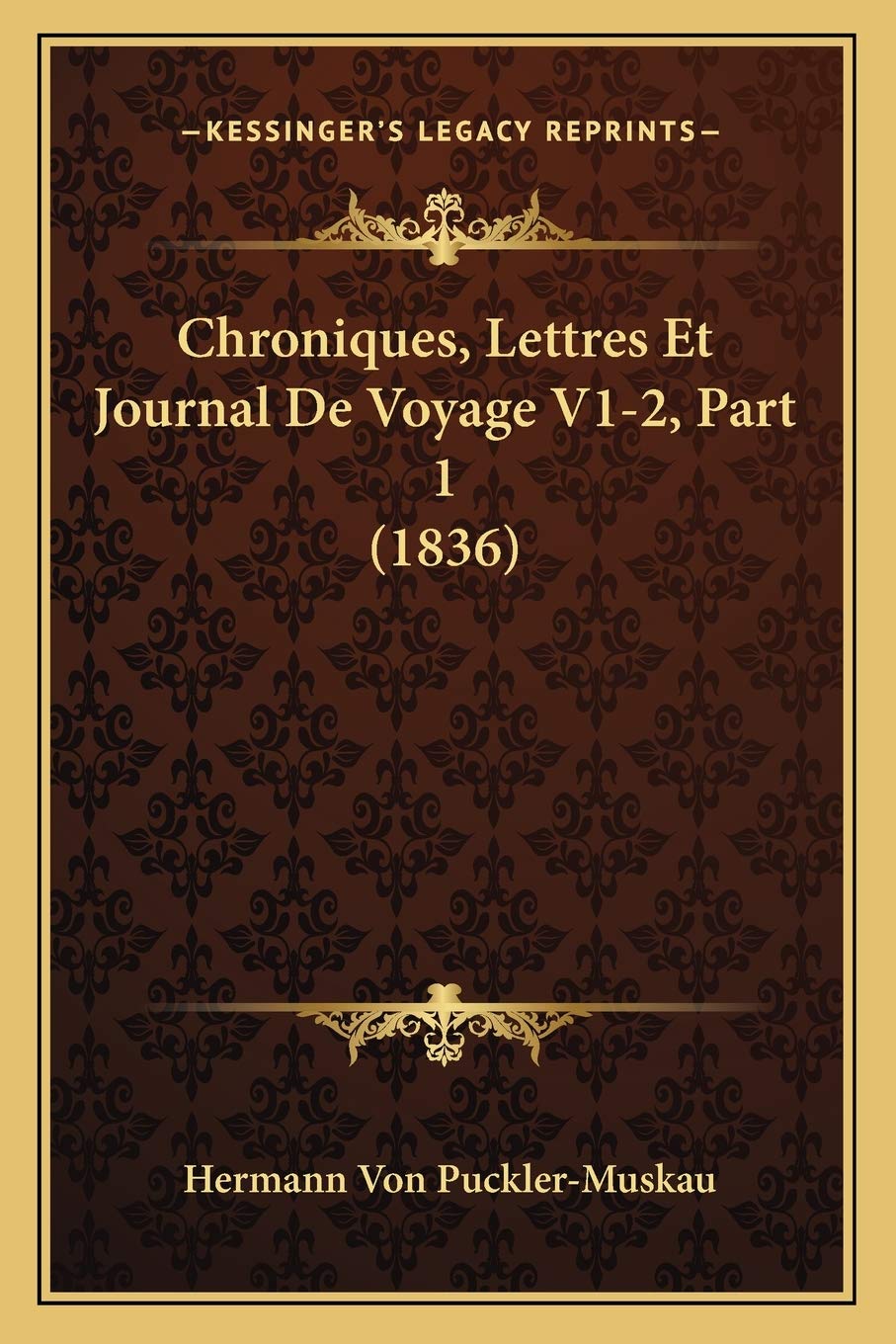Chroniques, Lettres Et Journal De Voyage V1-2, Part 1 (1836) book