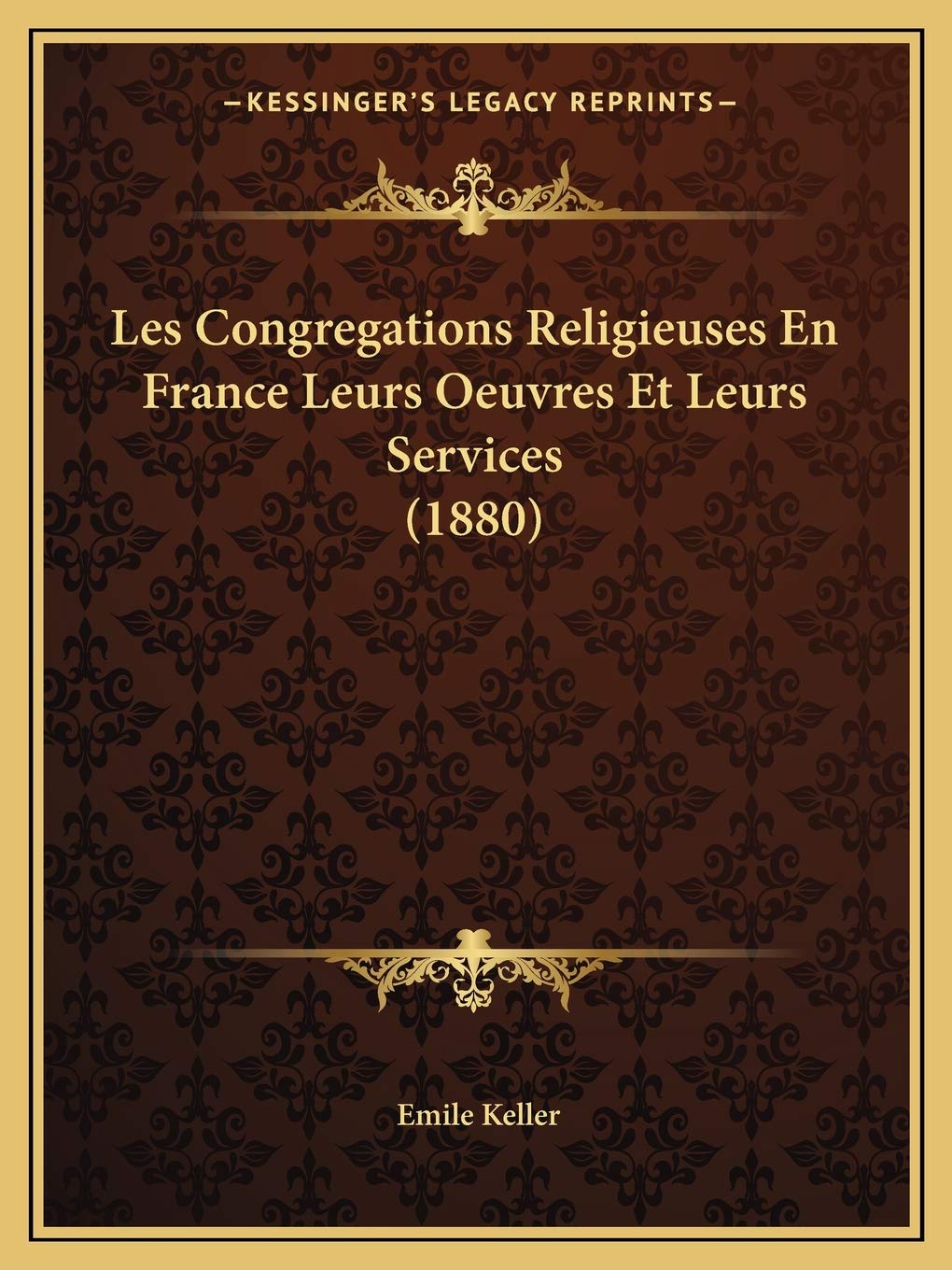 Les Congregations Religieuses En France Leurs Oeuvres Et Leurs Services (1880) book